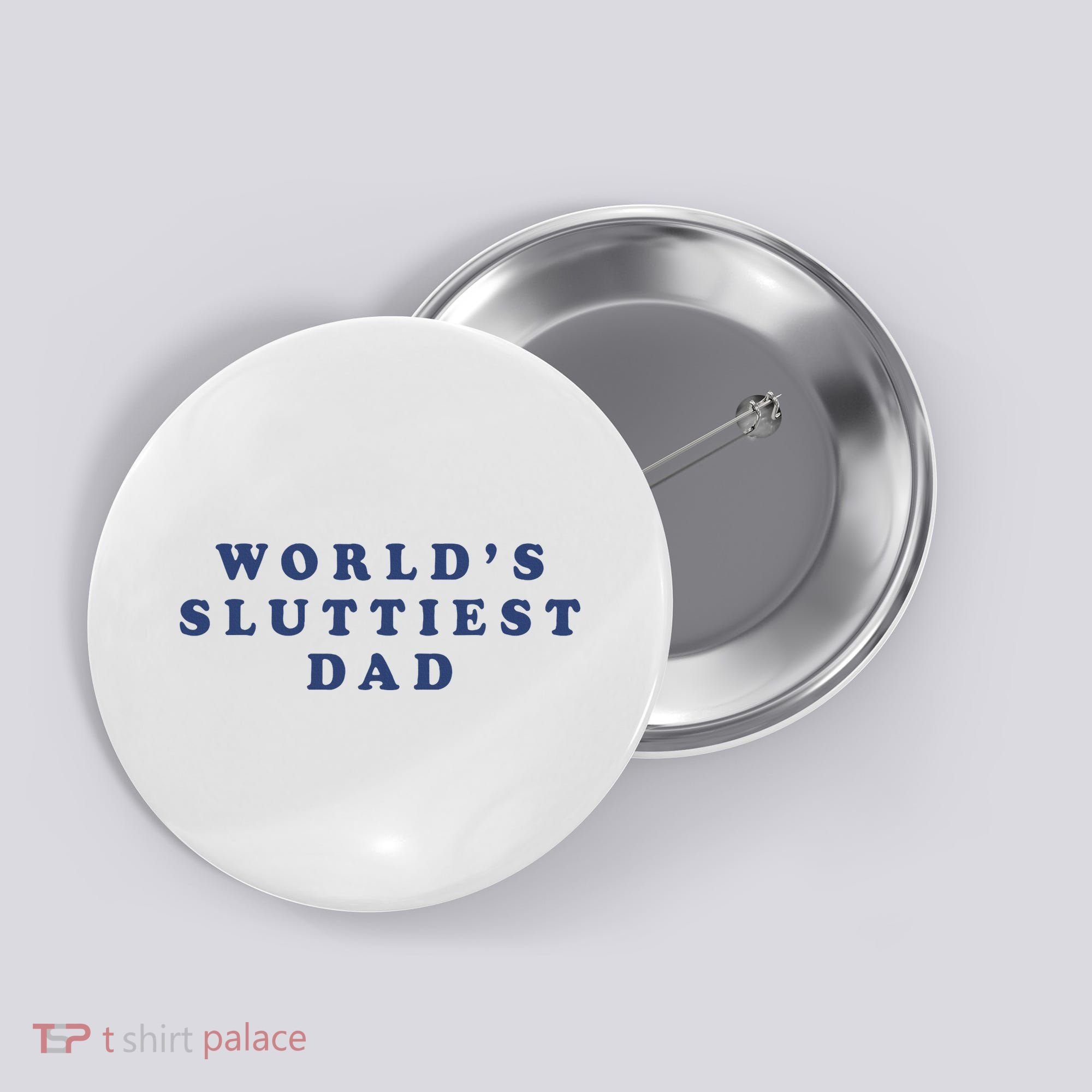 WorldS Sluttiest Dad Button