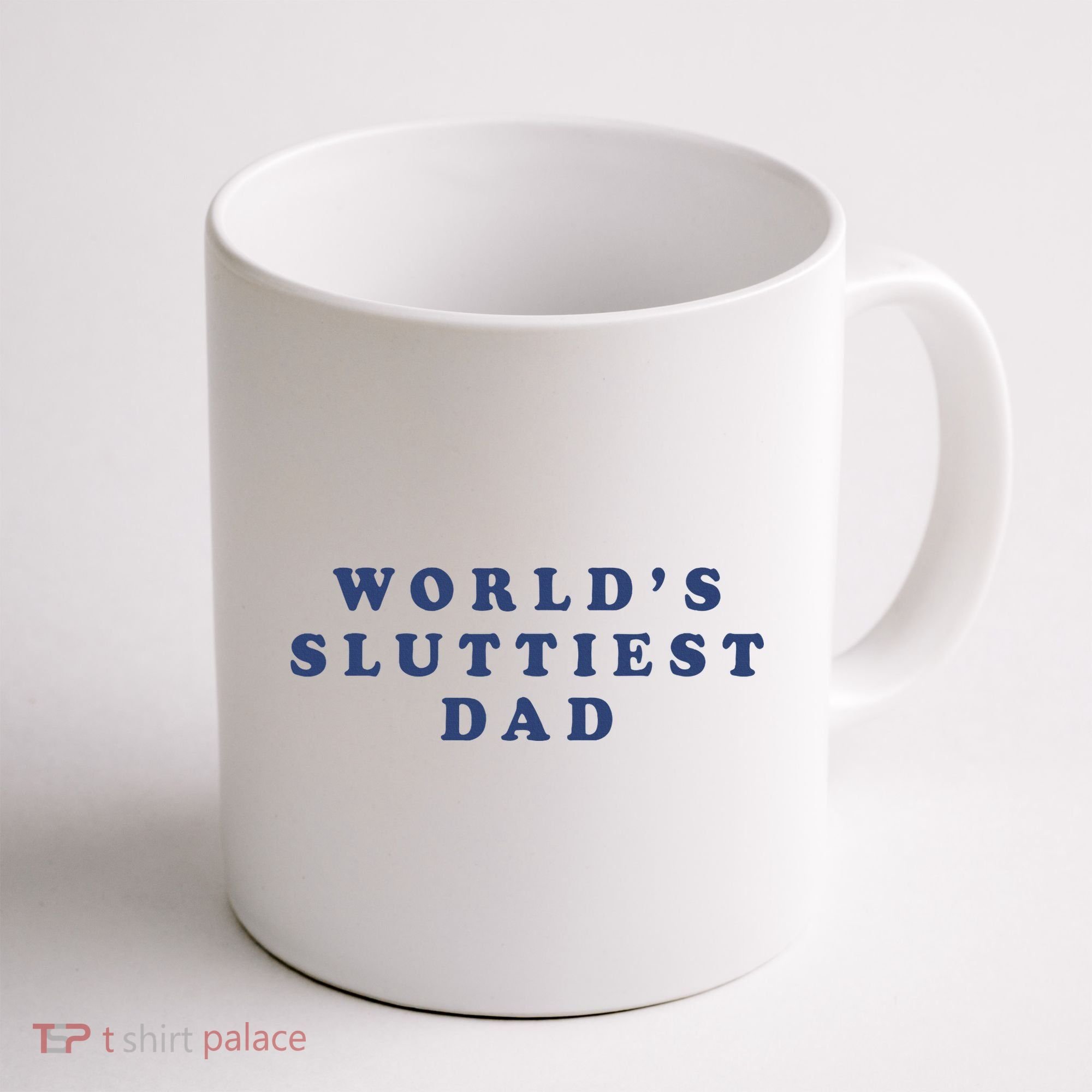 WorldS Sluttiest Dad Coffee Mug