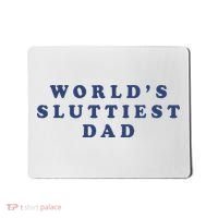 WorldS Sluttiest Dad Mousepad thumb 0