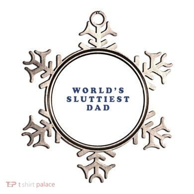 WorldS Sluttiest Dad Ornament