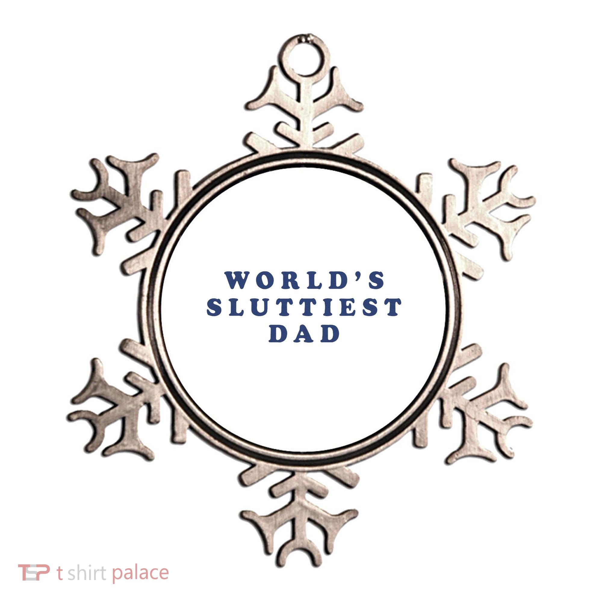 WorldS Sluttiest Dad Ornament