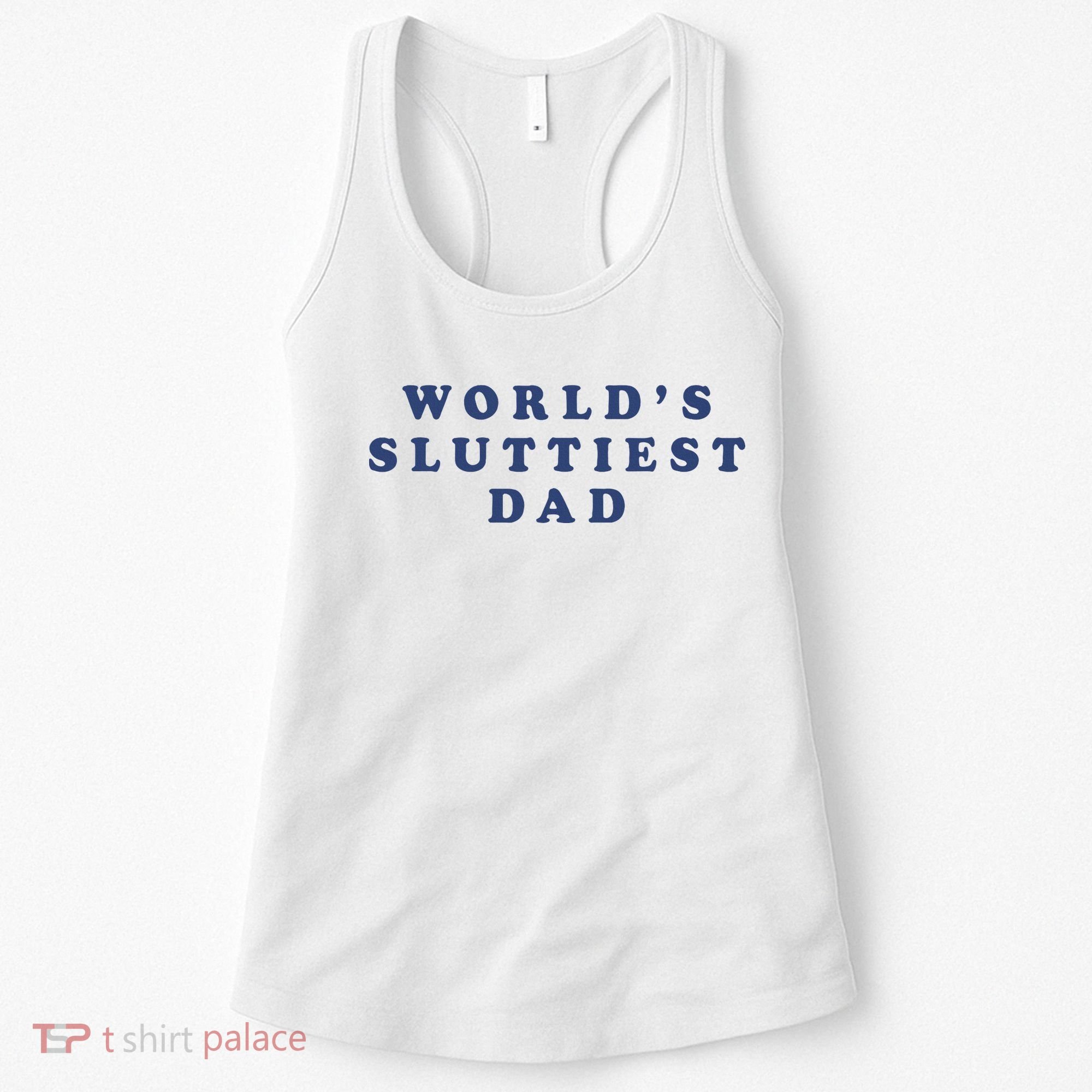 WorldS Sluttiest Dad Women's Tank Top