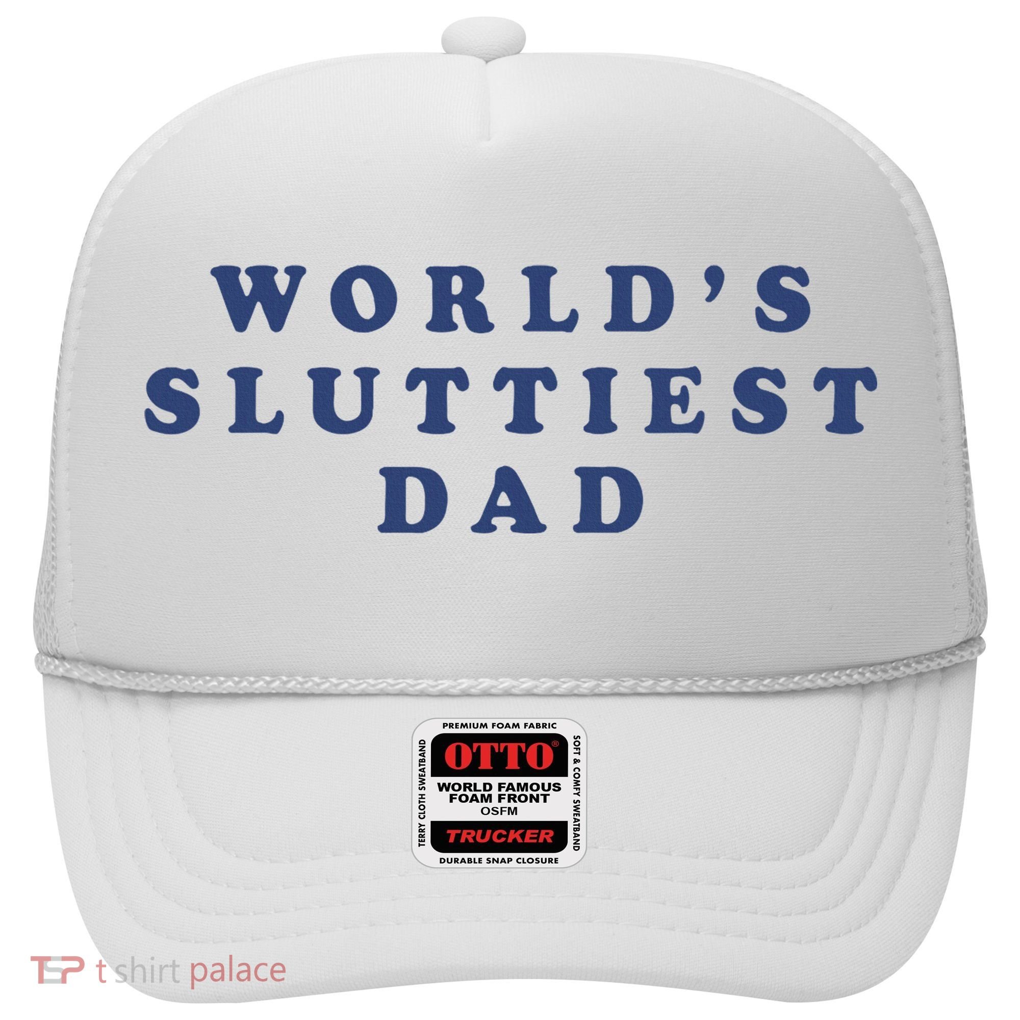 WorldS Sluttiest Dad Hat