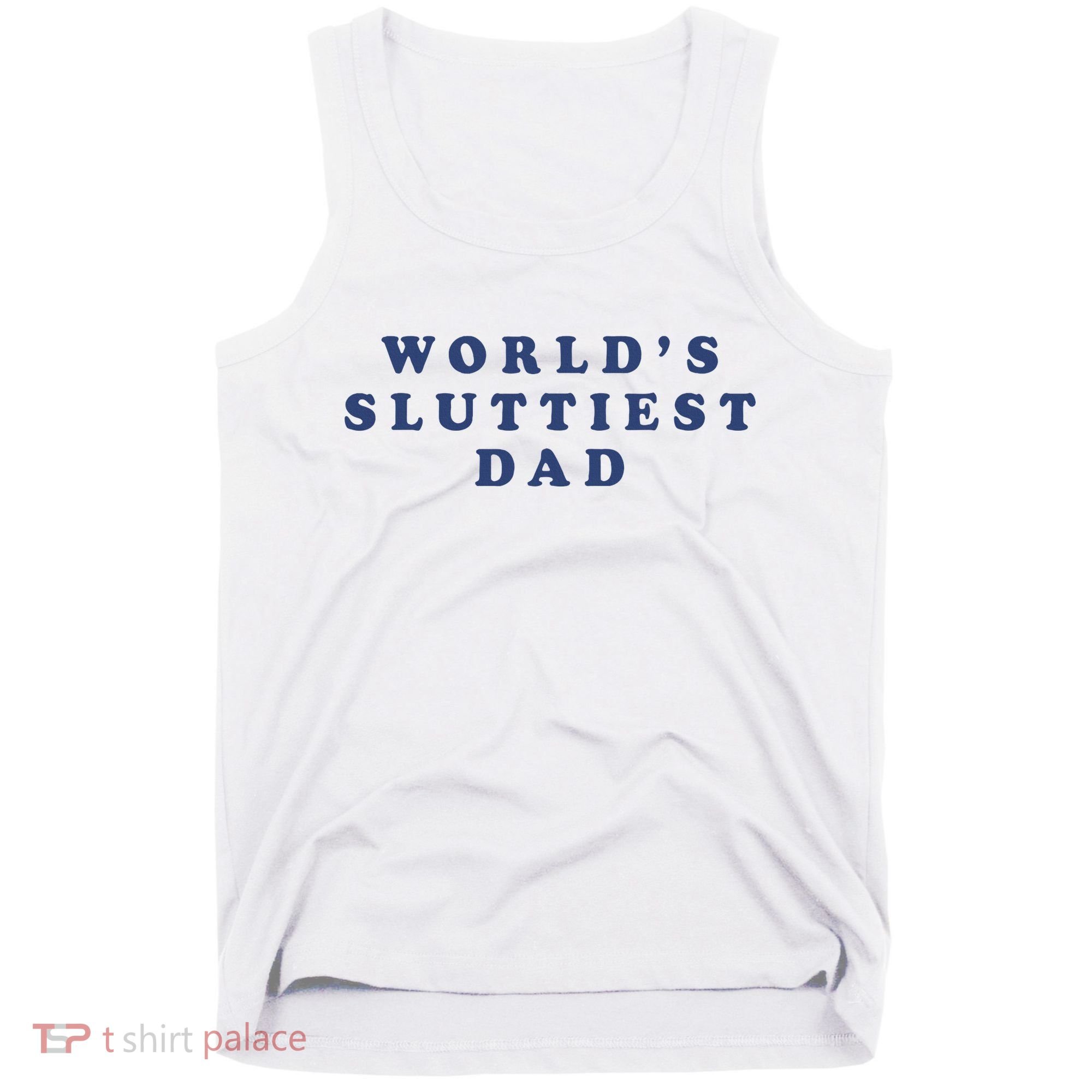 WorldS Sluttiest Dad Tank Top