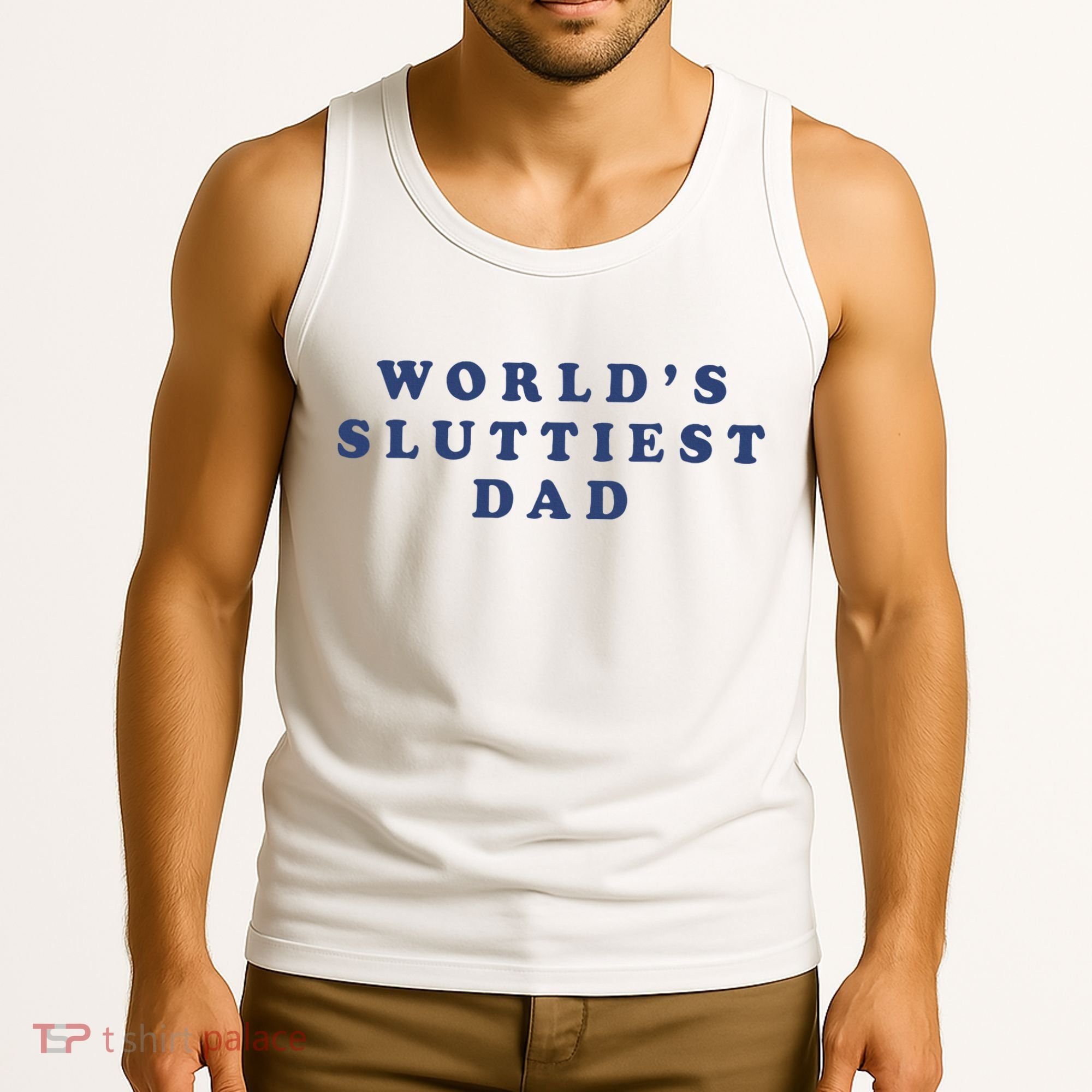 WorldS Sluttiest Dad Tank Top