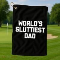 Worlds Sluttiest Dad Funny Saying Sarcastic Cool Sexy Dad Cool Gift Golf Towel thumb 1