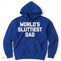 Worlds Sluttiest Dad Funny Saying Sarcastic Cool Sexy Dad Cool Gift Hoodie thumb 0