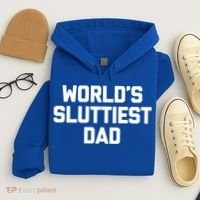 Worlds Sluttiest Dad Funny Saying Sarcastic Cool Sexy Dad Cool Gift Hoodie thumb 4