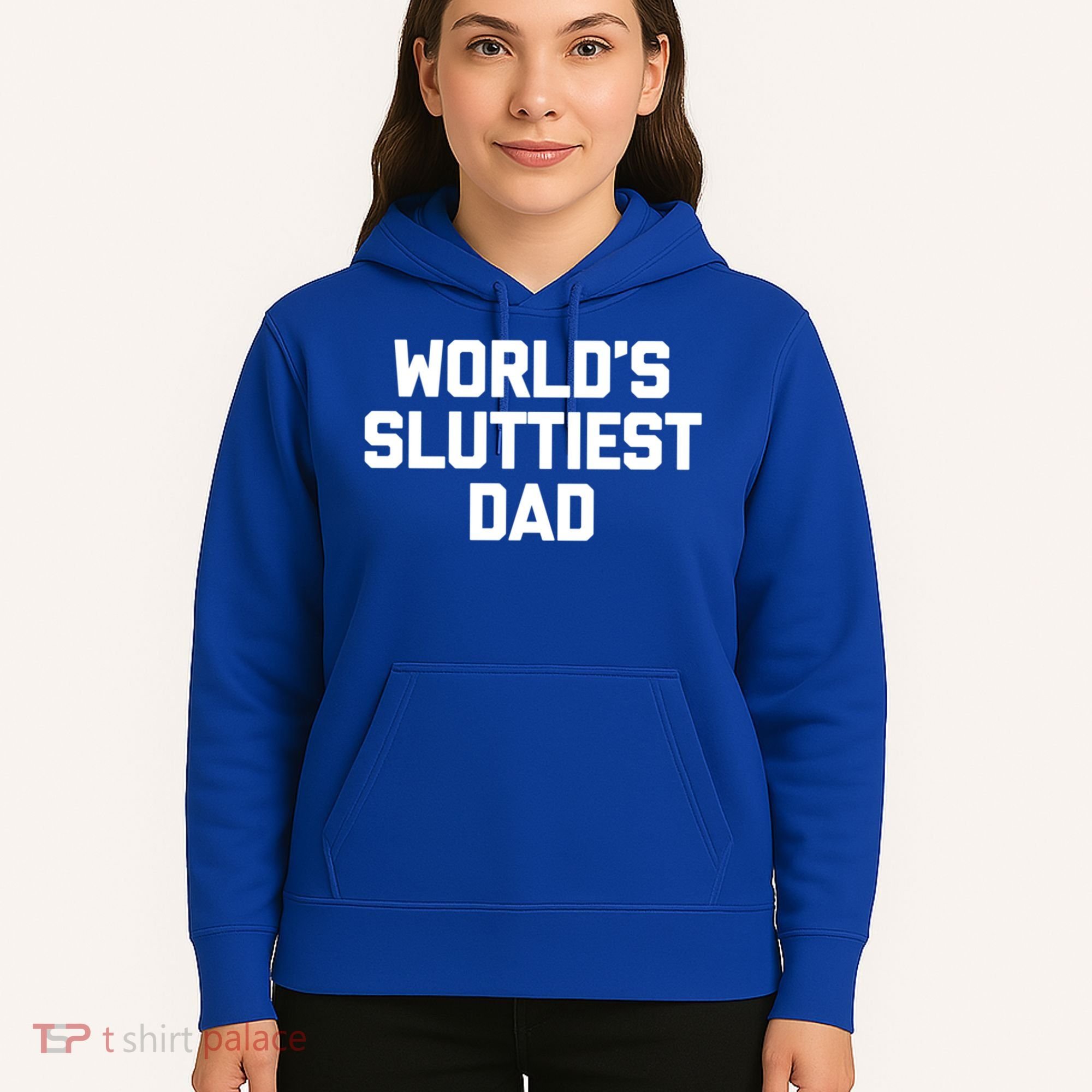 Worlds Sluttiest Dad Funny Saying Sarcastic Cool Sexy Dad Cool Gift Hoodie