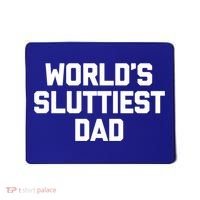 Worlds Sluttiest Dad Funny Saying Sarcastic Cool Sexy Dad Cool Gift Mousepad thumb 0