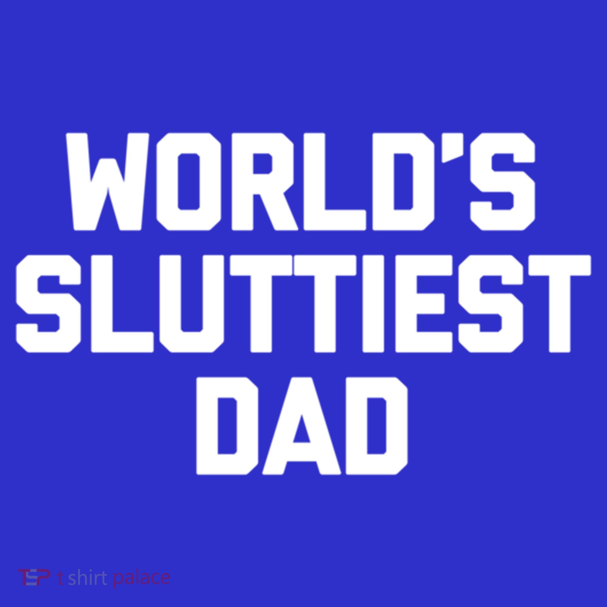 Worlds Sluttiest Dad Funny Saying Sarcastic Cool Sexy Dad Cool Gift Women's Tank Top