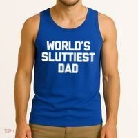Worlds Sluttiest Dad Funny Saying Sarcastic Cool Sexy Dad Cool Gift Tank Top thumb 3