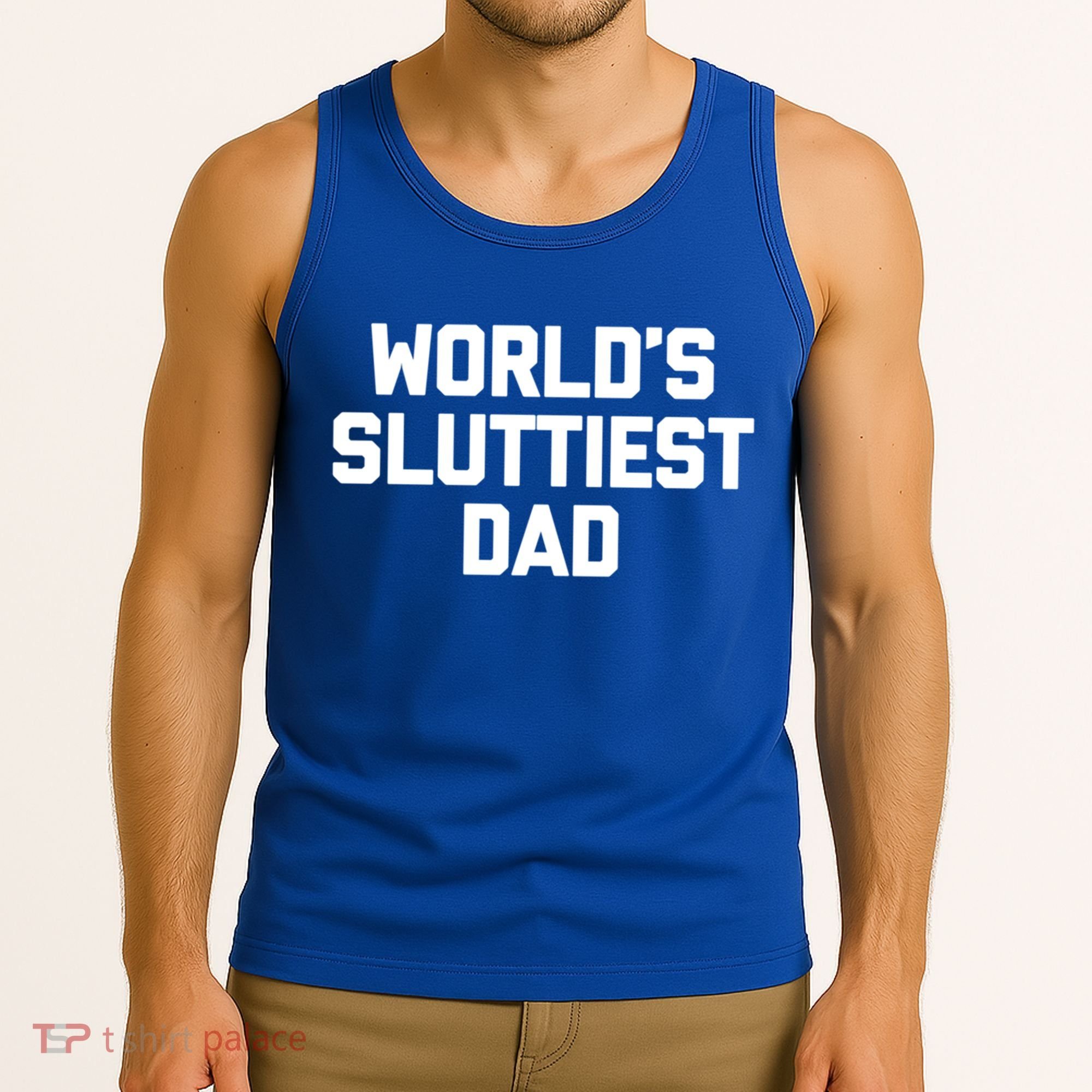 Worlds Sluttiest Dad Funny Saying Sarcastic Cool Sexy Dad Cool Gift Tank Top