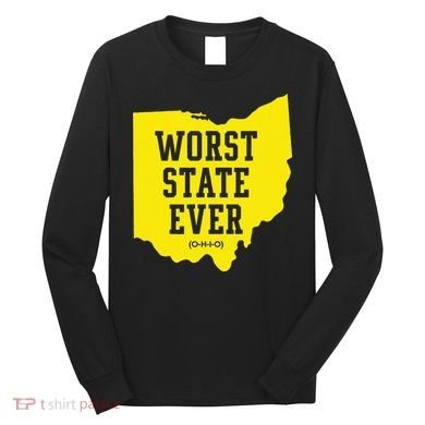 Worst State Ever Ohio Long Sleeve Shirt