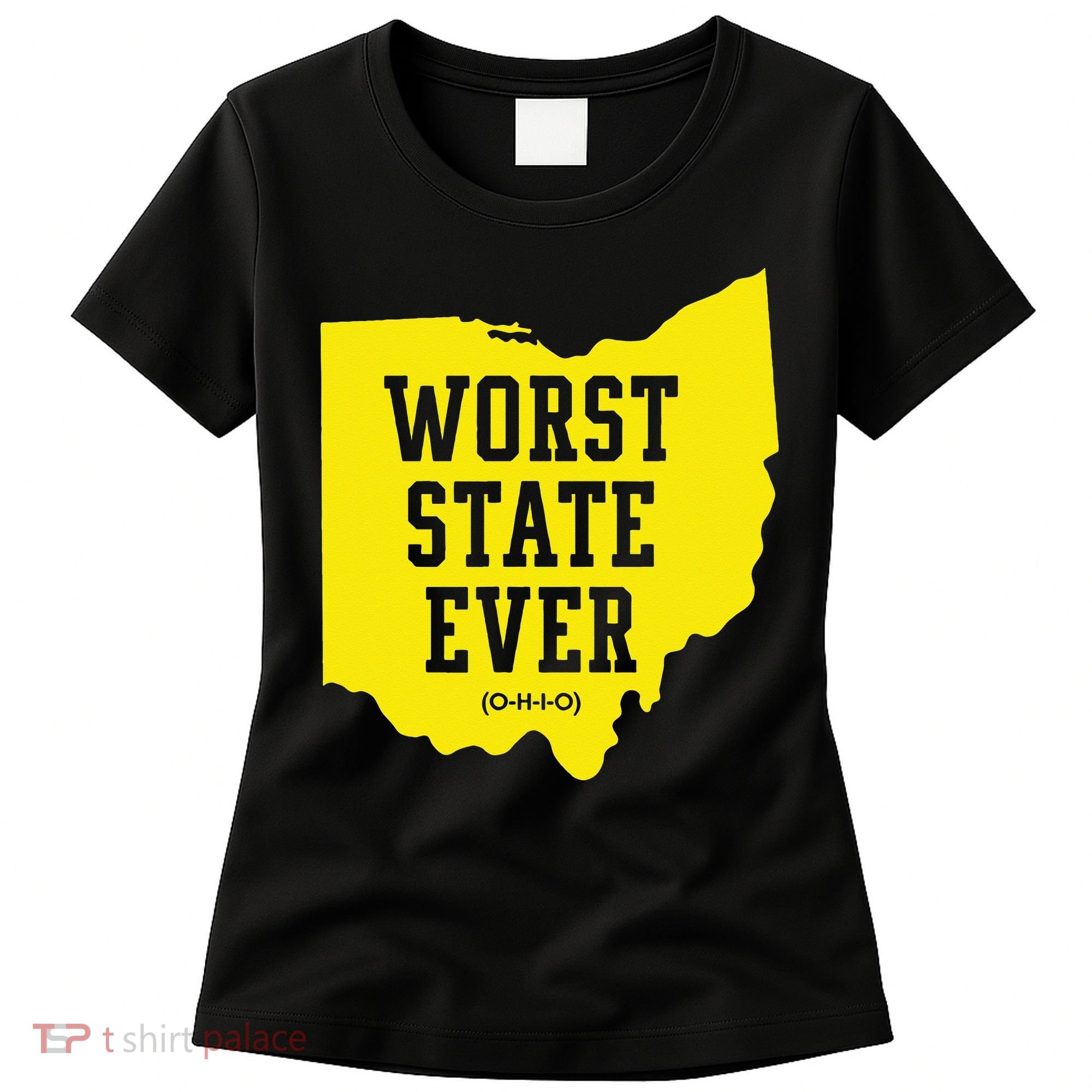 Worst State Ever Ohio Women's T-Shirt
