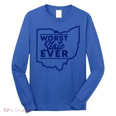Worst State Ever Ohio Funny Gift Long Sleeve Shirt