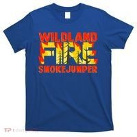 Wildland Smokejumper Fire Rescue Departt Firefighters Meaningful Gift T-Shirt thumb 0