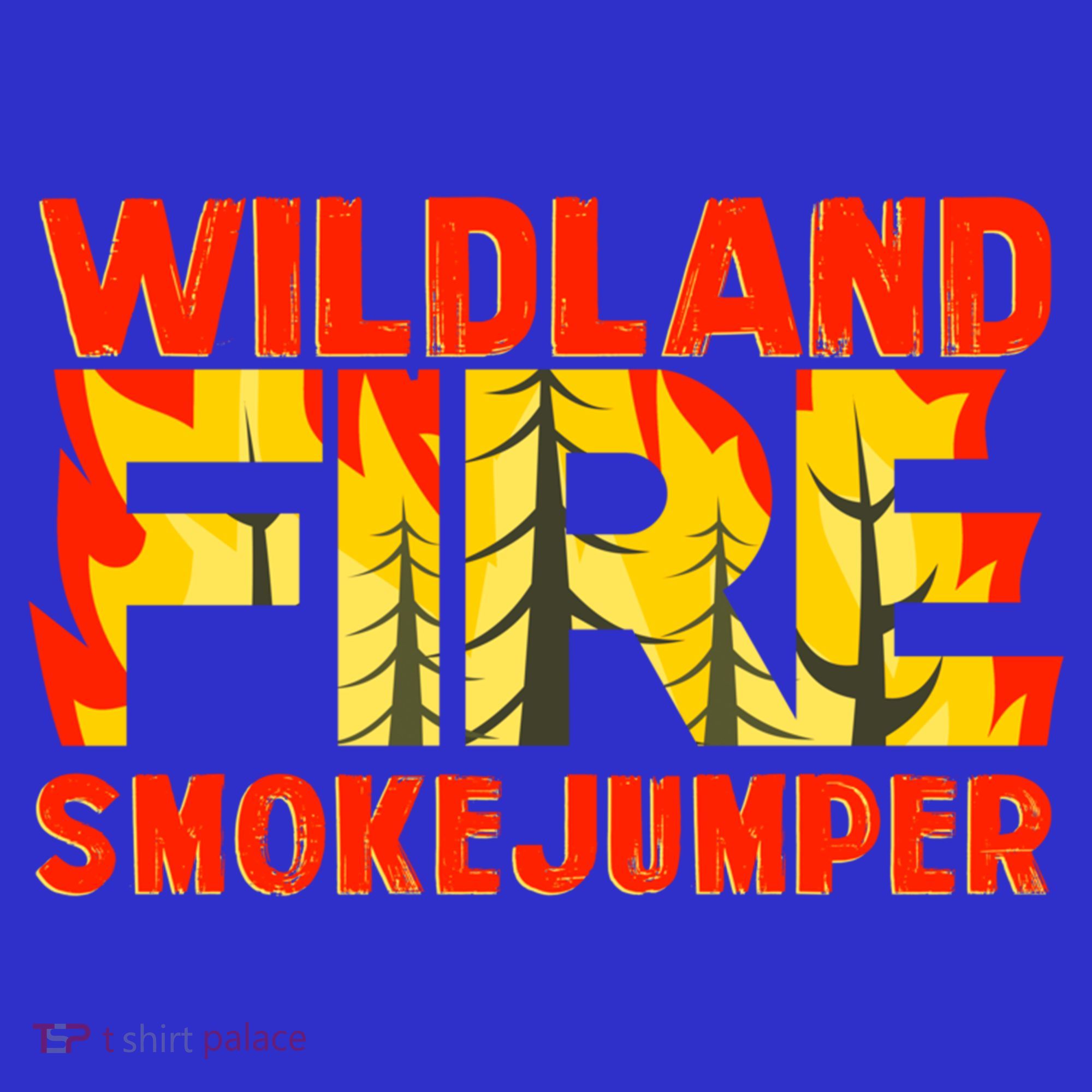 Wildland Smokejumper Fire Rescue Departt Firefighters Meaningful Gift T-Shirt