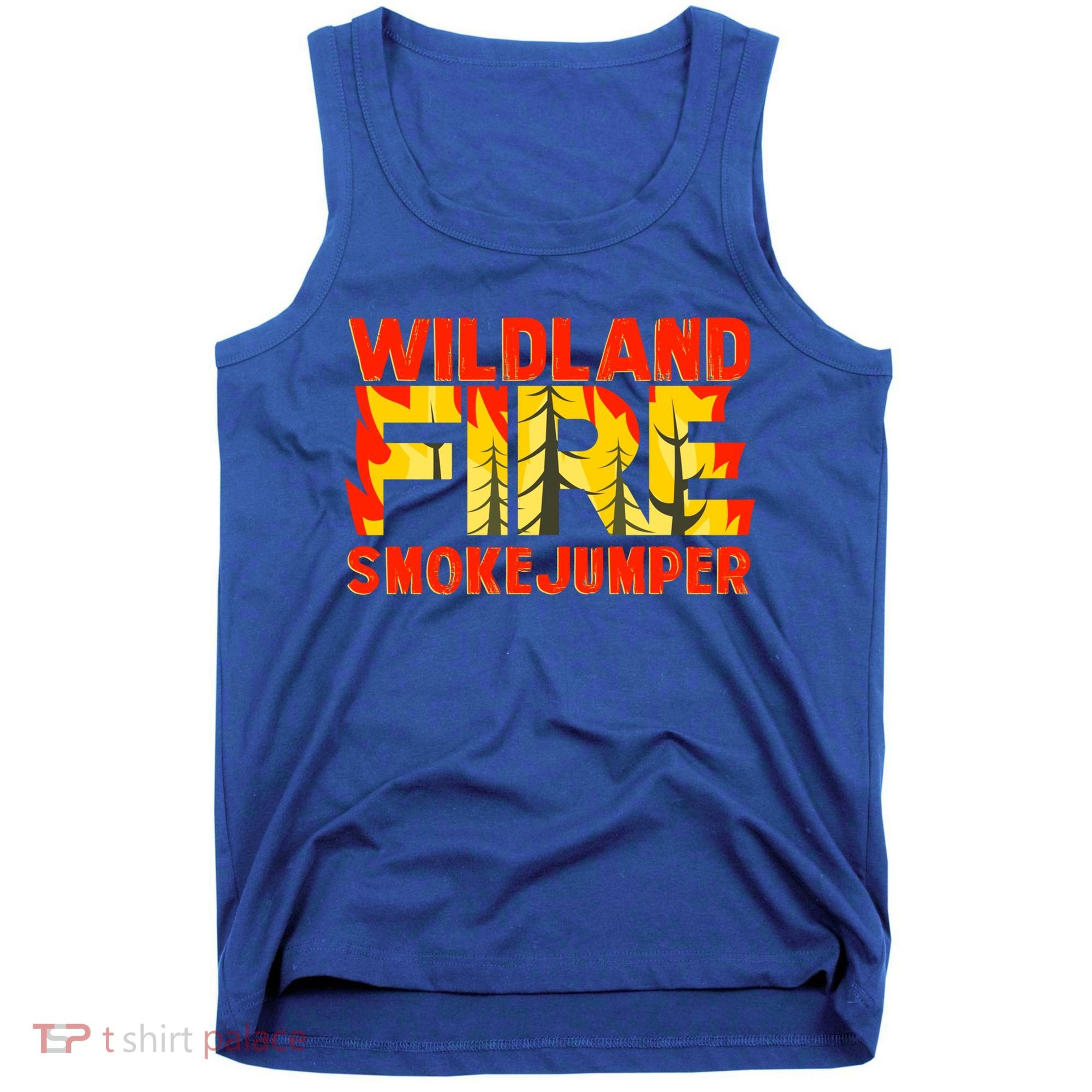 Wildland Smokejumper Fire Rescue Departt Firefighters Meaningful Gift Tank Top