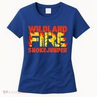 Wildland Smokejumper Fire Rescue Departt Firefighters Meaningful Gift Women's T-Shirt thumb 0