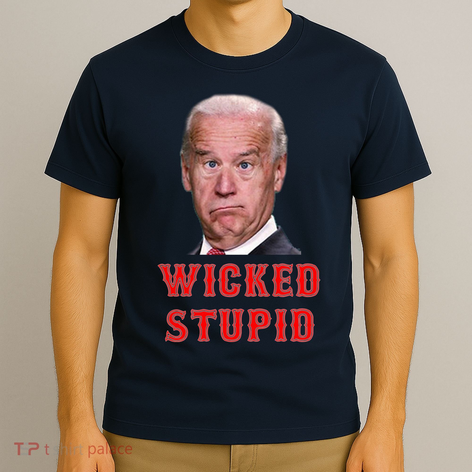 Wicked Stupid Funny Joe Biden Boston T-Shirt