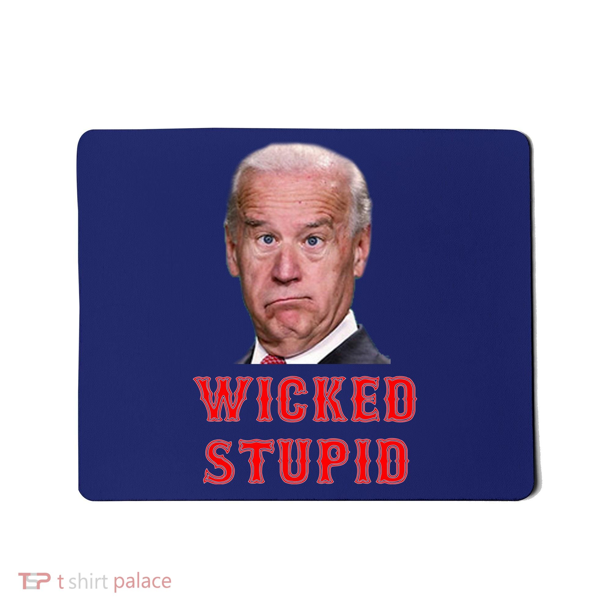 Wicked Stupid Funny Joe Biden Boston Mousepad