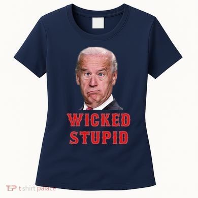Wicked Stupid Funny Joe Biden Boston Women's T-Shirt