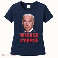 Wicked Stupid Funny Joe Biden Boston Women's T-Shirt thumb 0