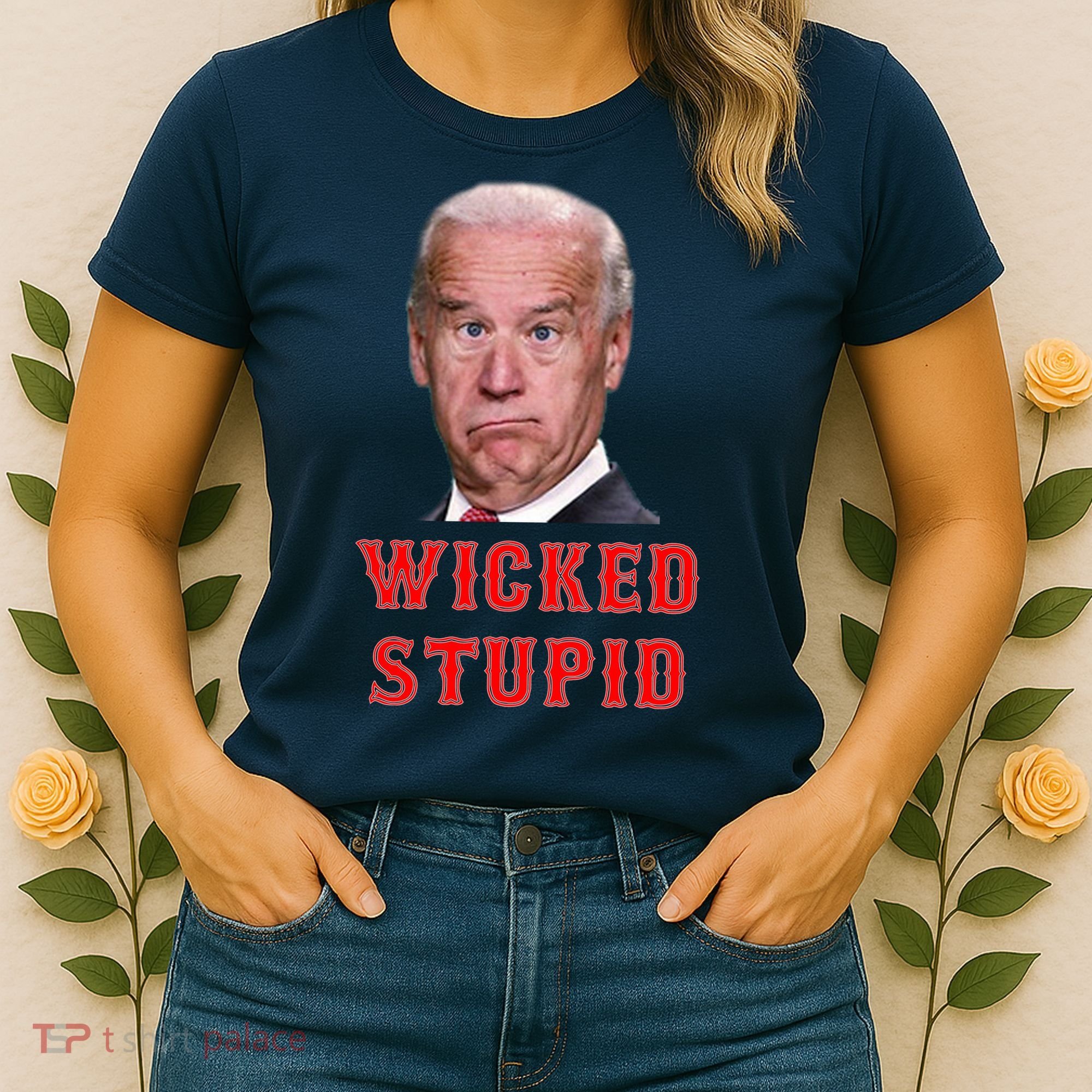 Wicked Stupid Funny Joe Biden Boston Women's T-Shirt