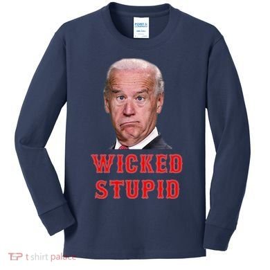 Wicked Stupid Funny Joe Biden Boston Kids Long Sleeve Shirt