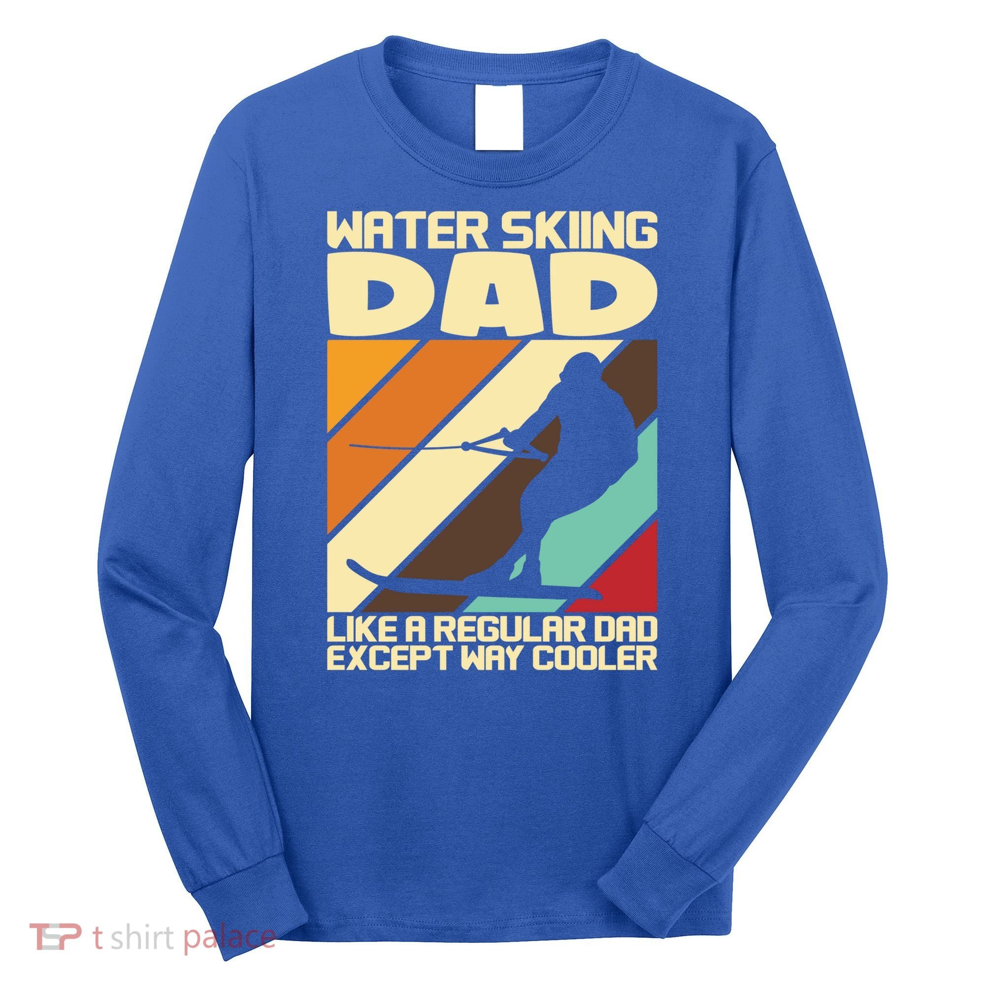 Water Ski Fans Water Skiing Dad Gift Long Sleeve Shirt