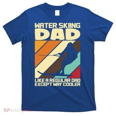 Water Ski Fans Water Skiing Dad Gift T-Shirt