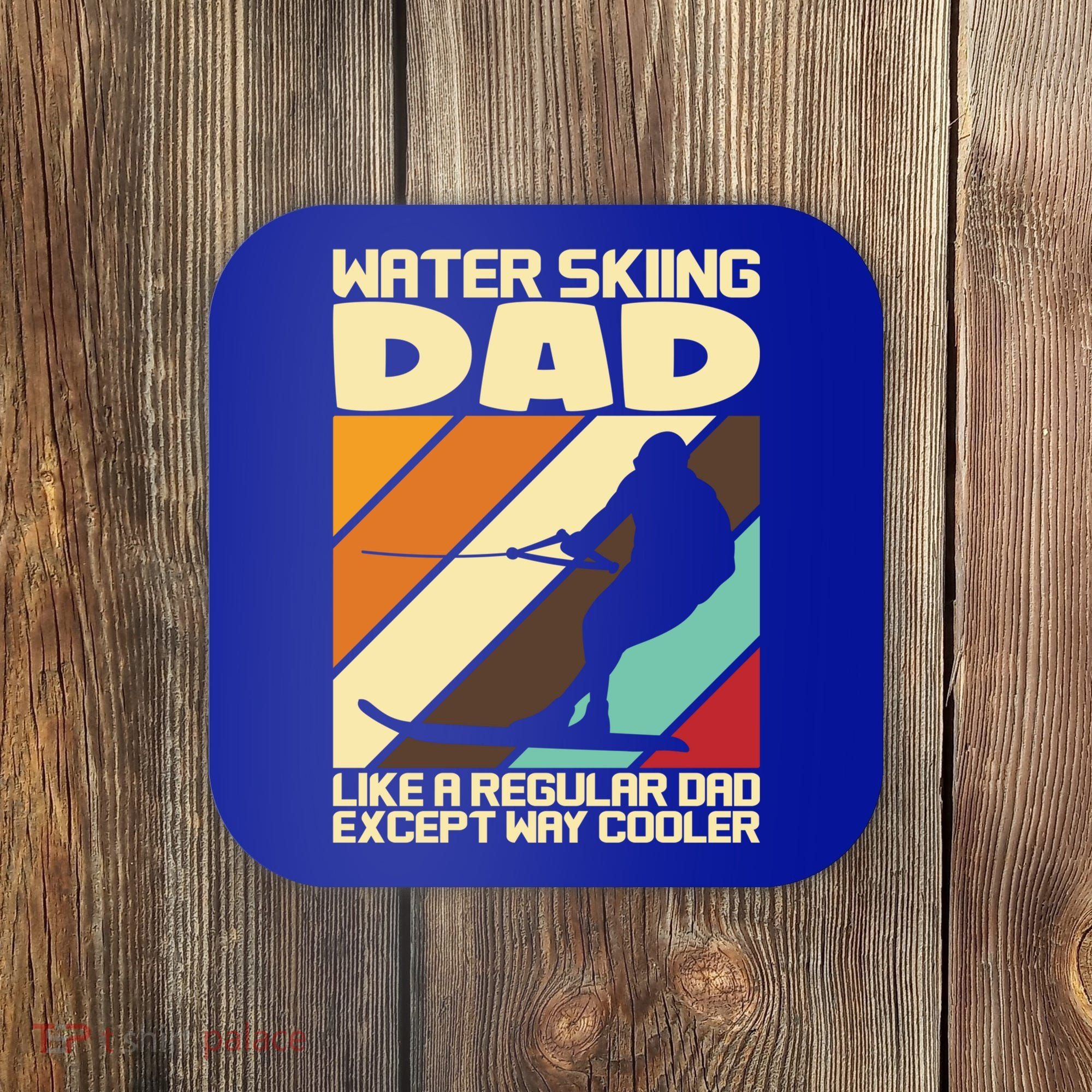 Water Ski Fans Water Skiing Dad Gift Coaster