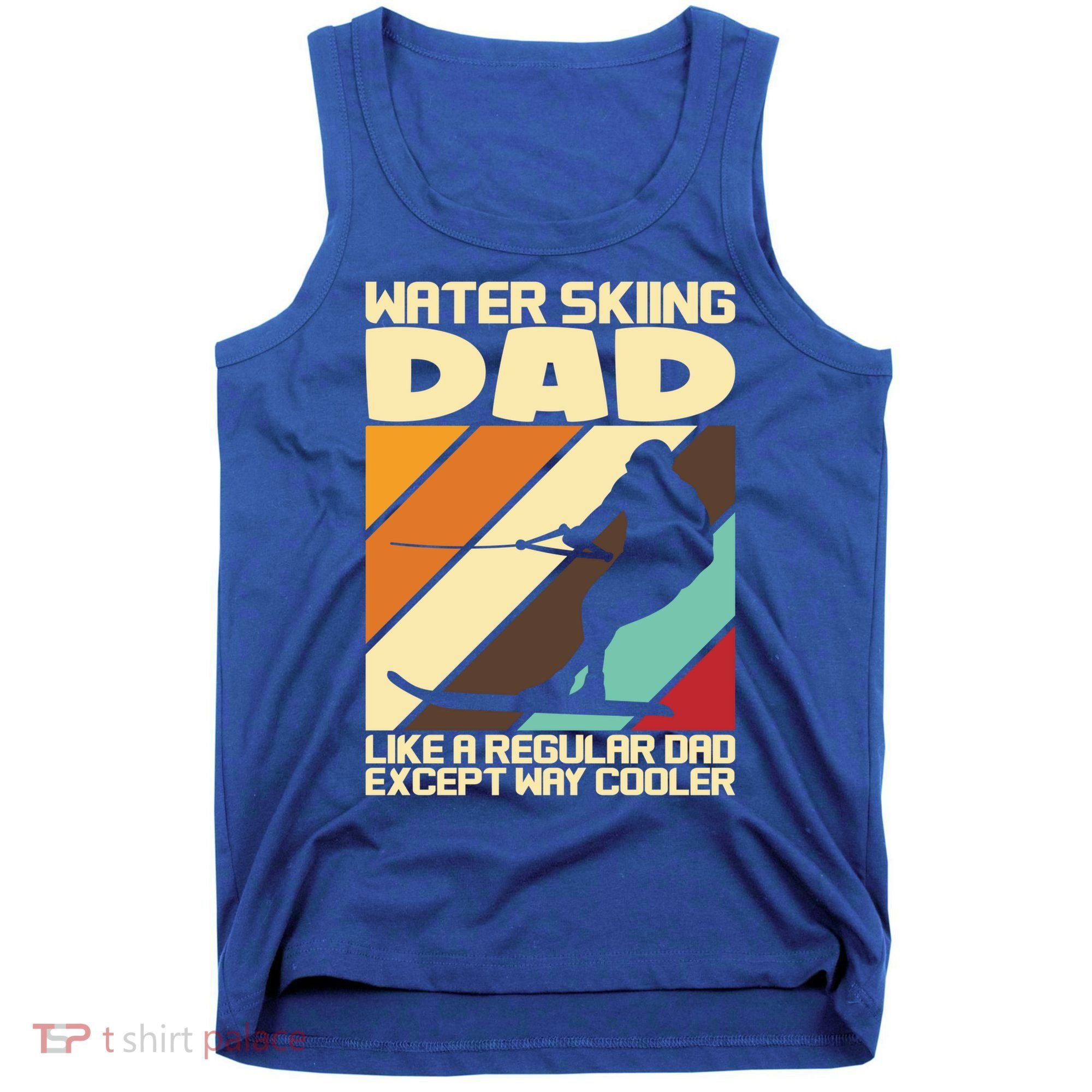 Water Ski Fans Water Skiing Dad Gift Tank Top