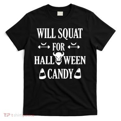 Will Squat For Halloween Candy Halloween Quote T-Shirt