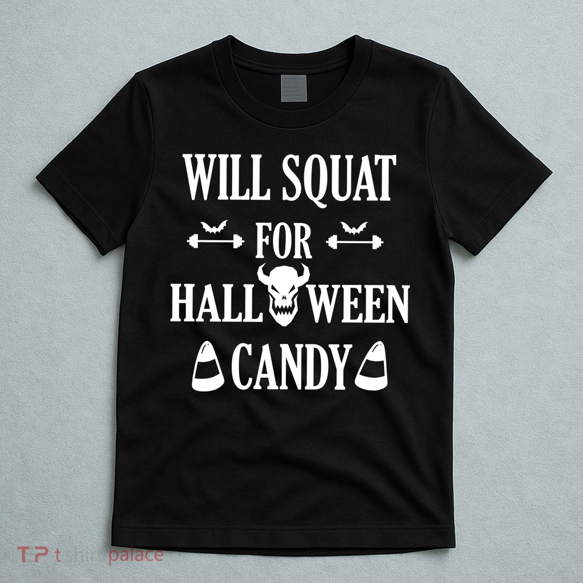 Will Squat For Halloween Candy Halloween Quote T-Shirt