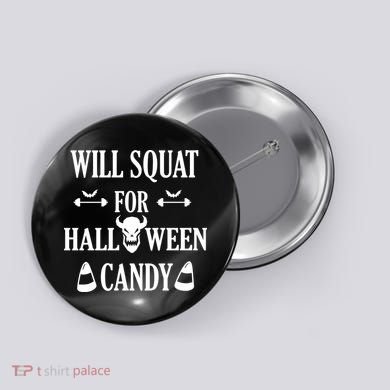 Will Squat For Halloween Candy Halloween Quote Button