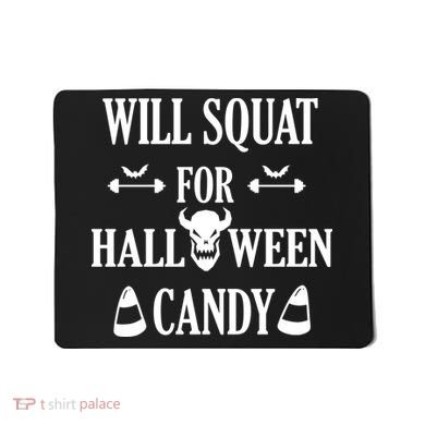 Will Squat For Halloween Candy Halloween Quote Mousepad