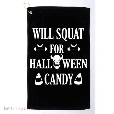 Will Squat For Halloween Candy Halloween Quote Golf Towel