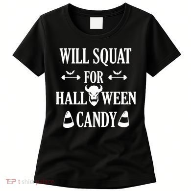 Will Squat For Halloween Candy Halloween Quote Women's T-Shirt