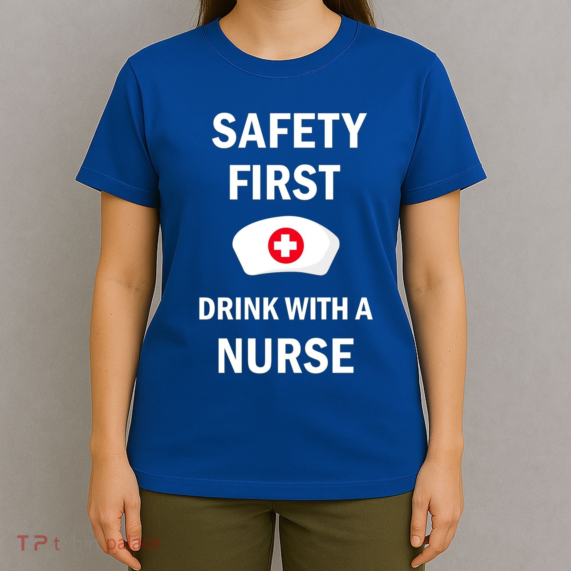 Wo Safety First With A Nurse Funny Medical Job Cute Gift T-Shirt