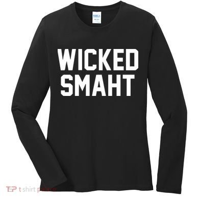 Wicked Smaht Funny Women's Long Sleeve Shirt