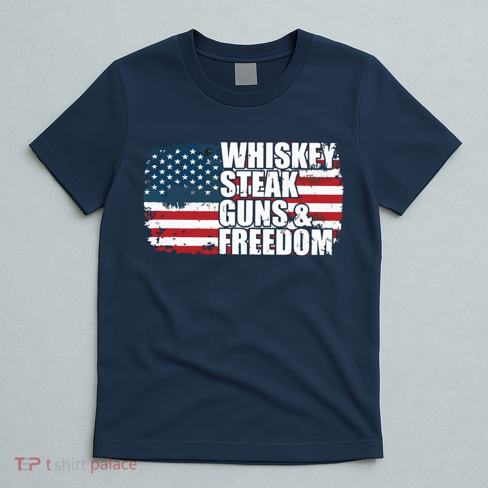 Whiskey Steak Guns And Freedom Patriotic Flag 4th Of July T-Shirt