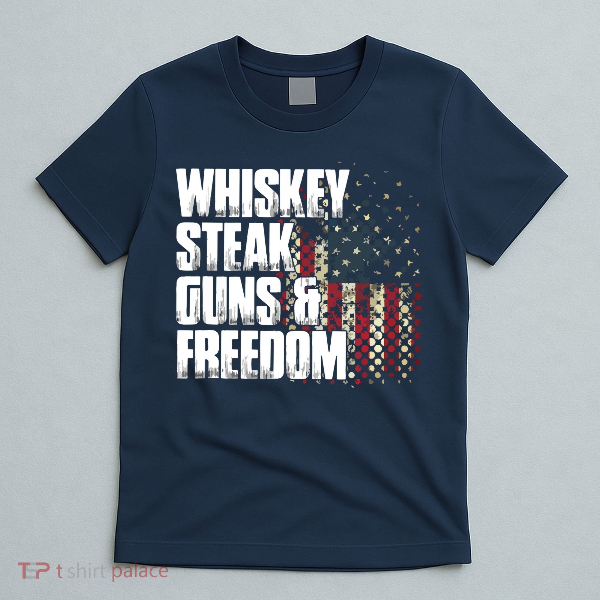 Whiskey Steak Guns Freedom Patriotic Flag Gift T-Shirt