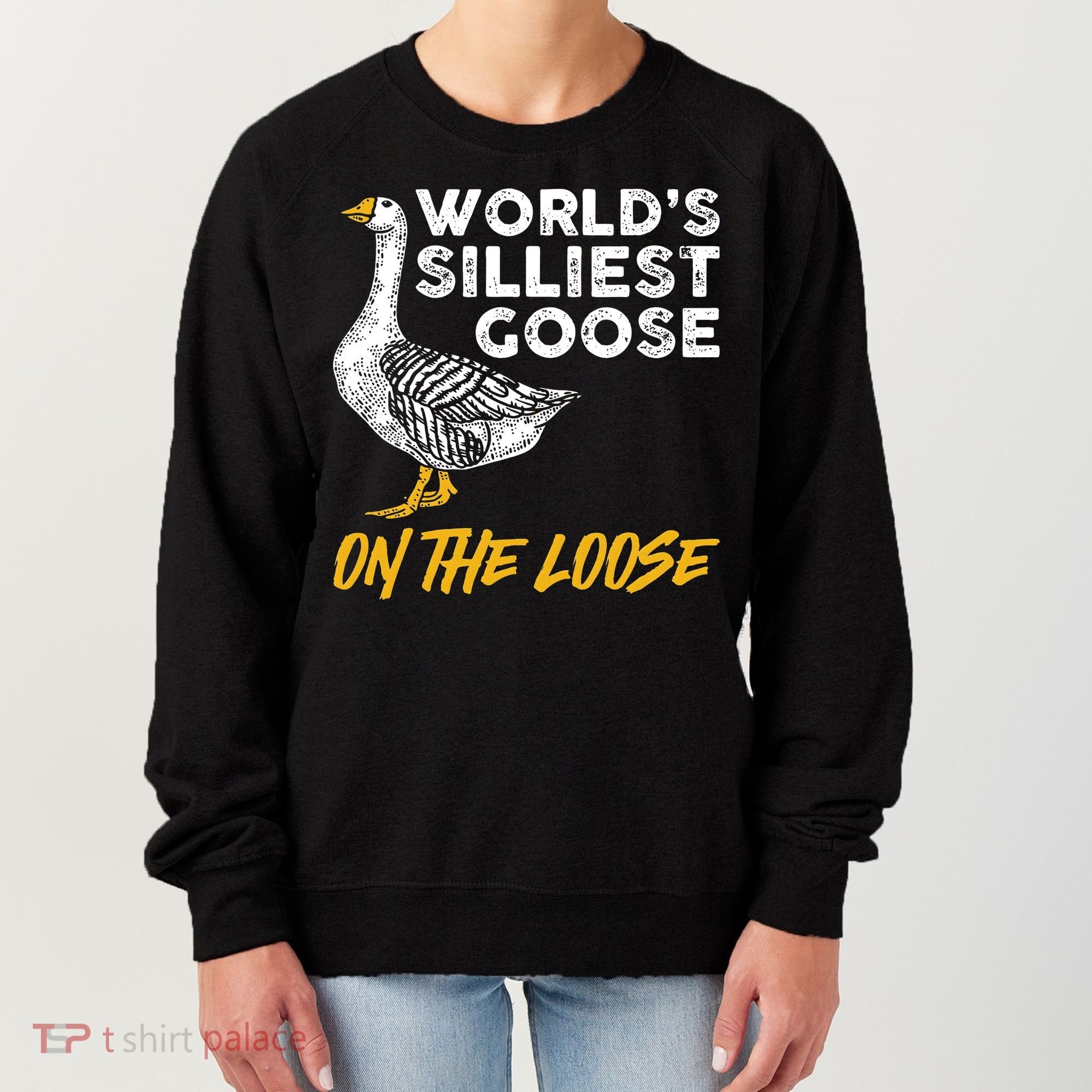 World's Silliest Goose On The Loose Funny Women's Sweatshirt