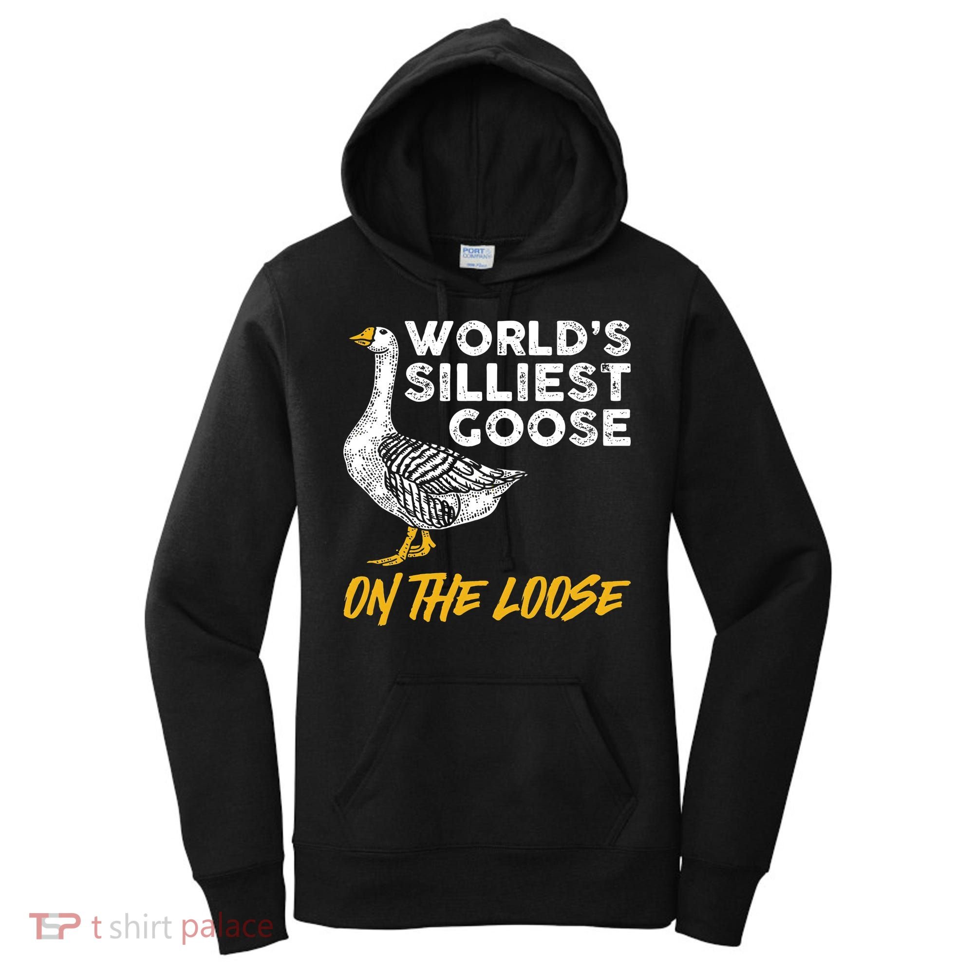 World's Silliest Goose On The Loose Funny Women's Hoodie