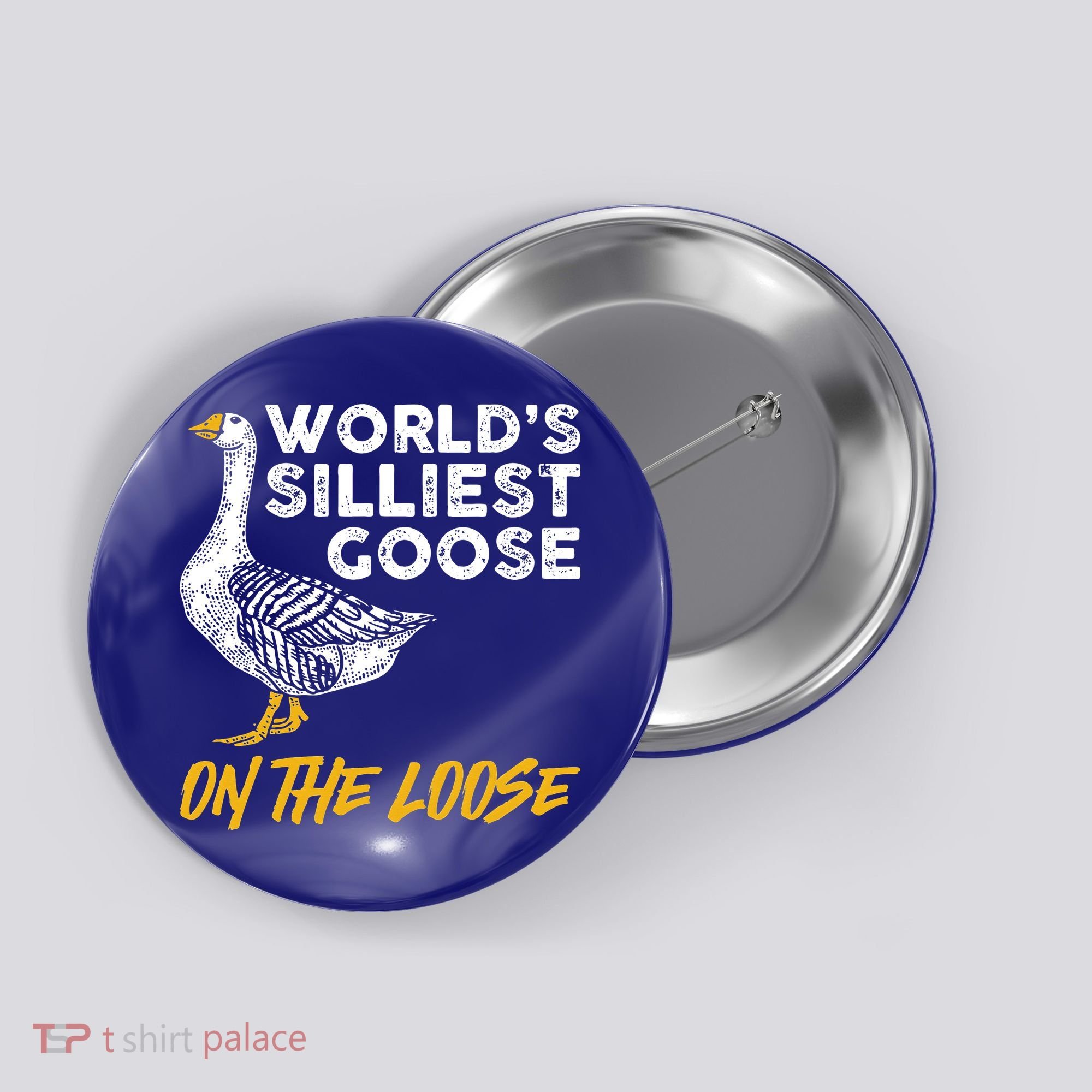 World's Silliest Goose On The Loose Funny Button