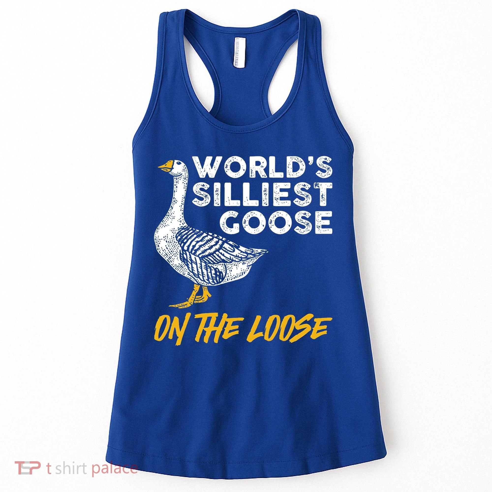 World's Silliest Goose On The Loose Funny Women's Tank Top