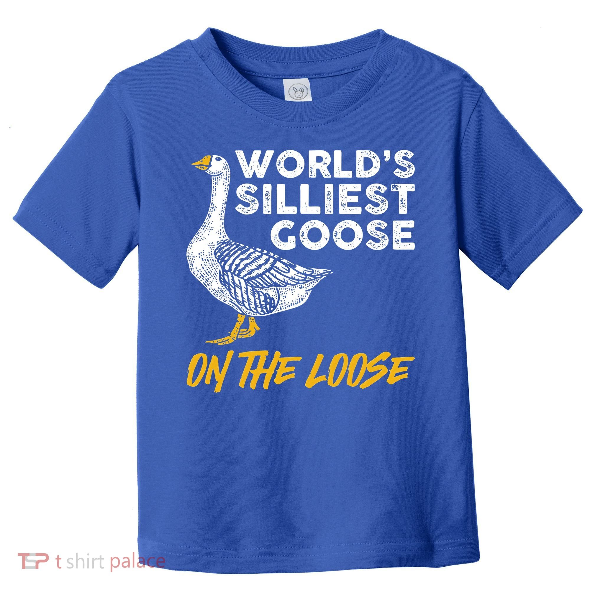 World's Silliest Goose On The Loose Funny Toddler T-Shirt