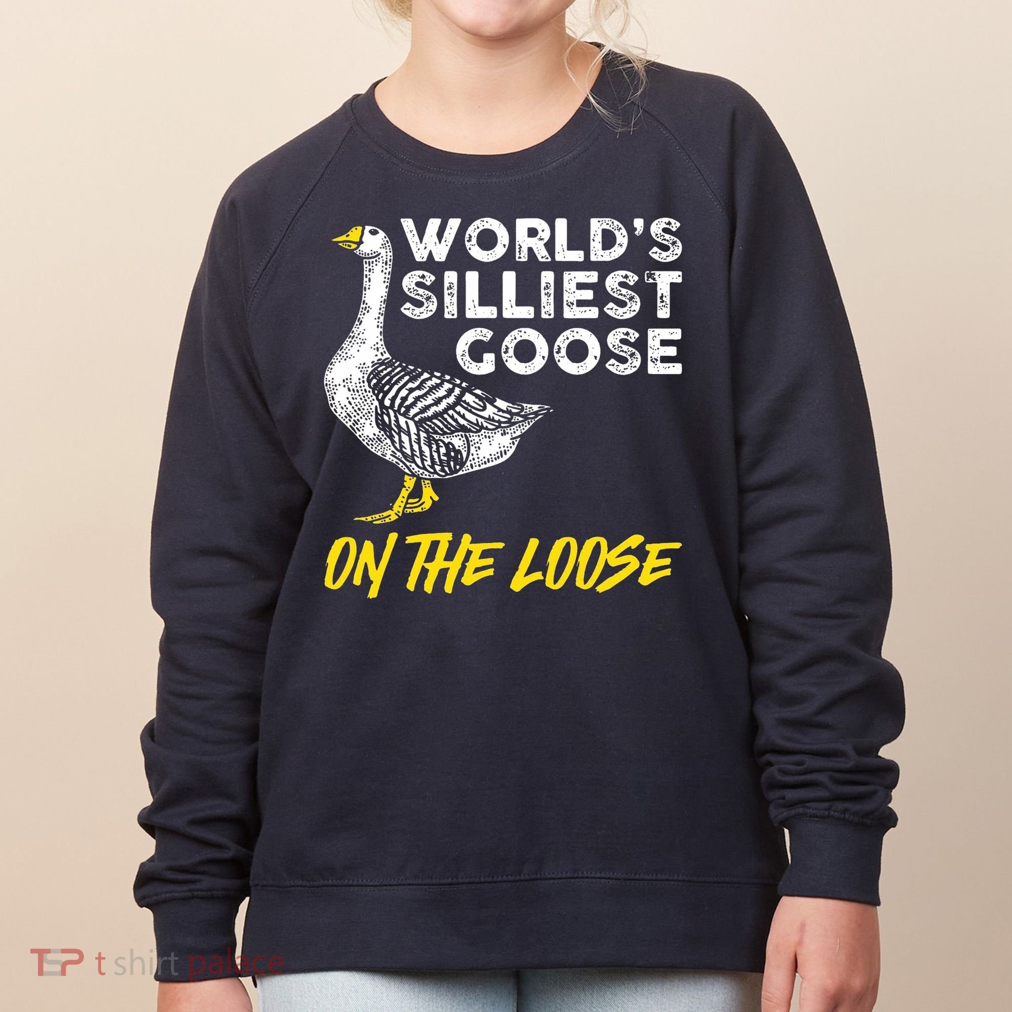 Worlds Silliest Goose On The Loose Funny Women's Sweatshirt